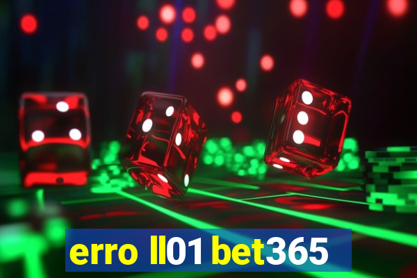 erro ll01 bet365